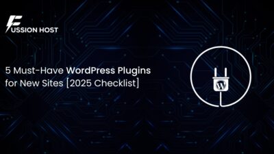 5 Must-Have WordPress Plugins for New Sites [2025 Checklist]