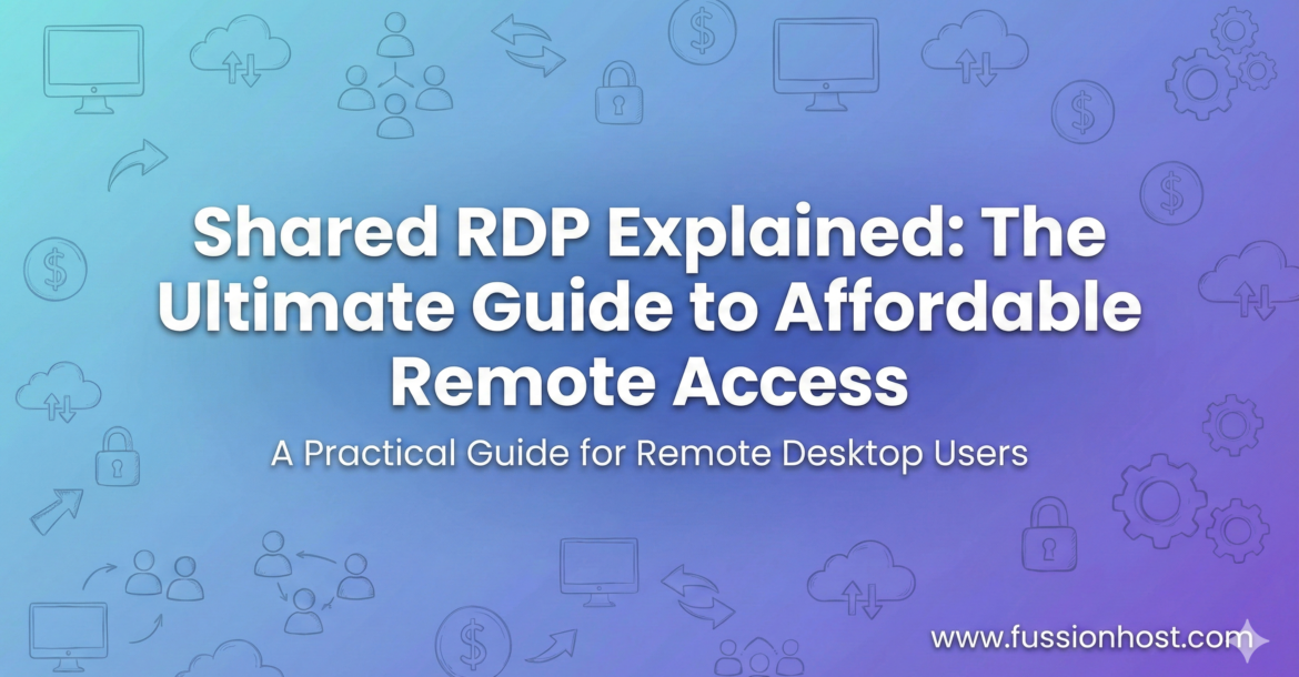 Shared RDP Explained The Ultimate Guide to Affordable Remote Access